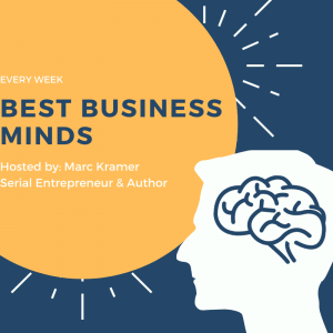 Marc Kramer, President, Kramer Communications, Host, The Best Business Minds Podcast